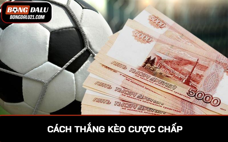 Cách thắng kèo cược chấp