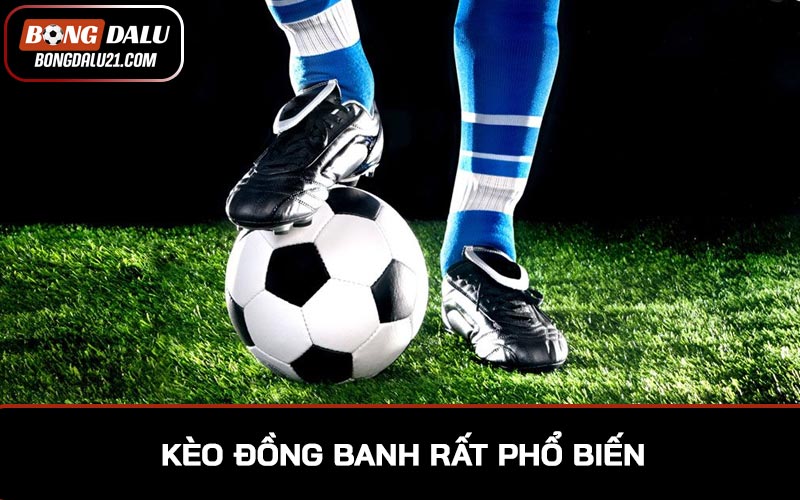 Kèo đồng banh rất phổ biến