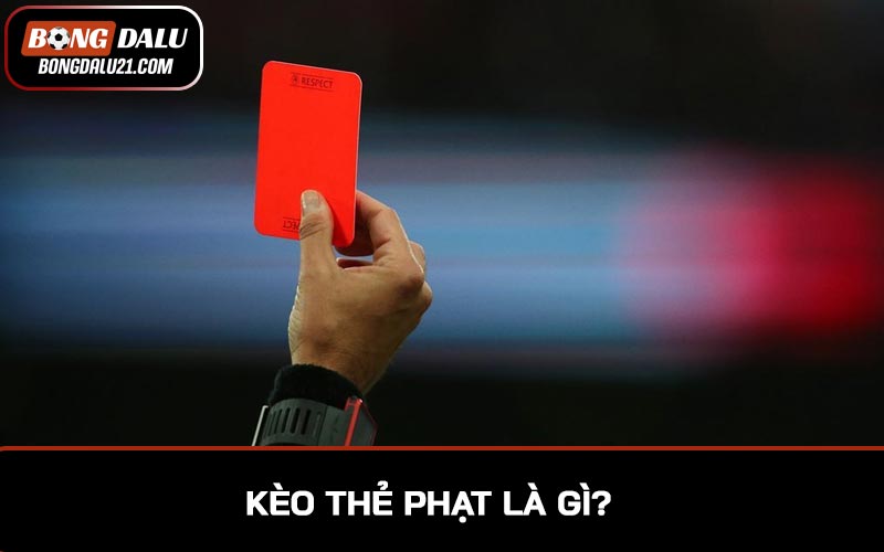 Kèo thẻ phạt là gì