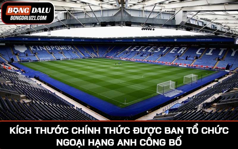 Kích thước chính thức được ban tổ chức Ngoại Hạng Anh công bố