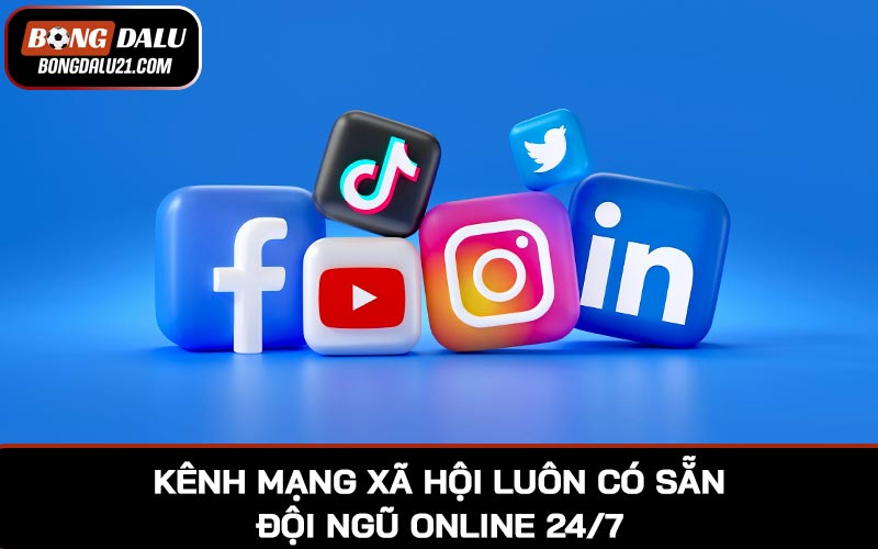 Kênh mạng xã hội luôn có sẵn đội ngũ trực online 24/7