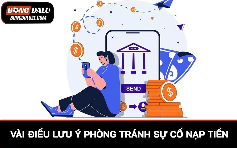 Vài điều lưu ý phòng tránh sự cố nạp tiền