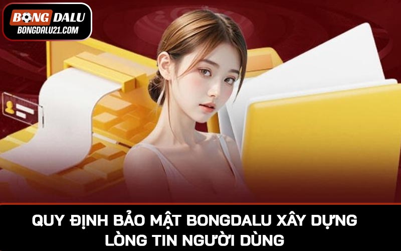Quy định bảo mật BONGDALU và vai trò trong xây dựng lòng tin người dùng