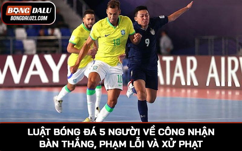 Luật bóng đá 5 người về công nhận bàn thắng, phạm lỗi và xử phạt